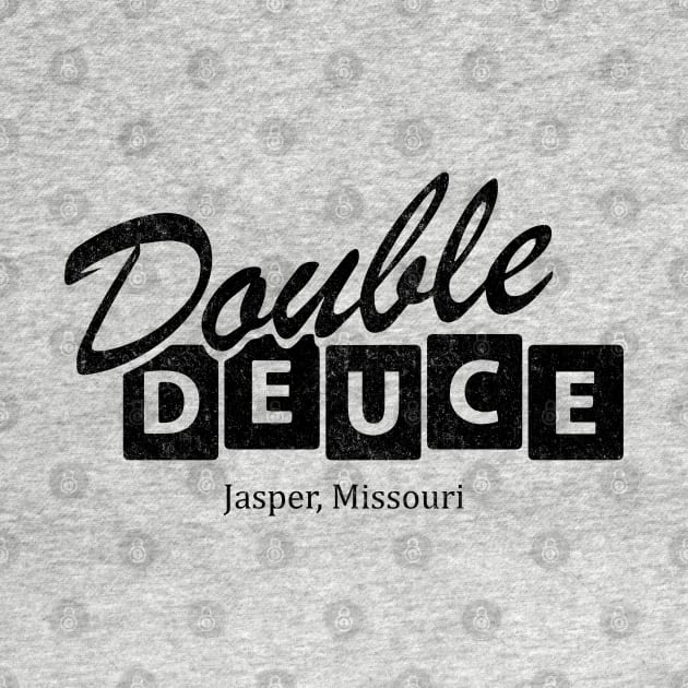 Double Deuce Jasper, Missouri by BodinStreet